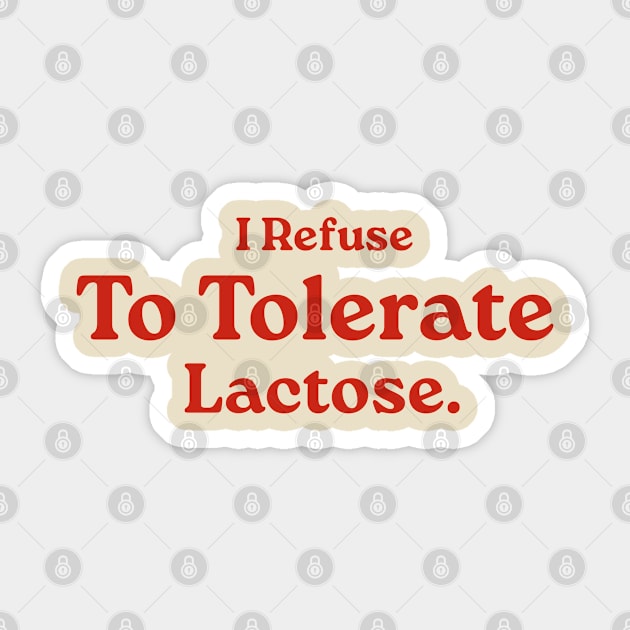 I Refuse To Tolerate Lactose, Retro Vintage Style, Funny Lactose Intolerance Quote Sticker by LaroyaloTees